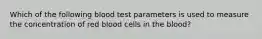 Which of the following blood test parameters is used to measure the concentration of red blood cells in the blood?