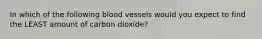 In which of the following blood vessels would you expect to find the LEAST amount of carbon dioxide?