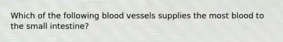 Which of the following blood vessels supplies the most blood to the small intestine?