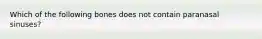 Which of the following bones does not contain paranasal sinuses?