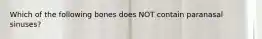 Which of the following bones does NOT contain paranasal sinuses?