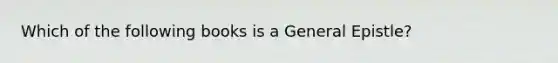 Which of the following books is a General Epistle?