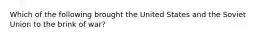 Which of the following brought the United States and the Soviet Union to the brink of war?