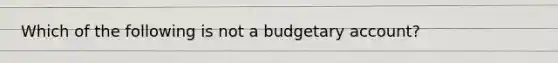 Which of the following is not a budgetary account?