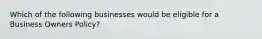 Which of the following businesses would be eligible for a Business Owners Policy?