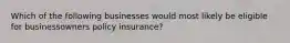 Which of the following businesses would most likely be eligible for businessowners policy insurance?