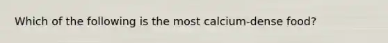 Which of the following is the most calcium-dense food?