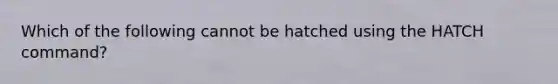 Which of the following cannot be hatched using the HATCH command?