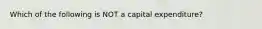 Which of the following is NOT a capital expenditure?