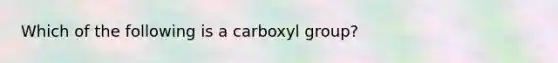 Which of the following is a carboxyl group?