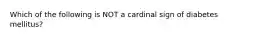 Which of the following is NOT a cardinal sign of diabetes mellitus?