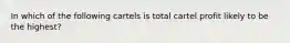 In which of the following cartels is total cartel profit likely to be the highest?