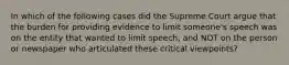 In which of the following cases did the Supreme Court argue that the burden for providing evidence to limit someone's speech was on the entity that wanted to limit speech, and NOT on the person or newspaper who articulated these critical viewpoints?