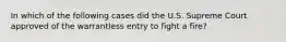 In which of the following cases did the U.S. Supreme Court approved of the warrantless entry to fight a fire?