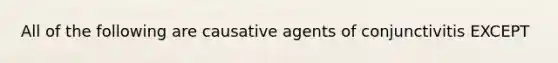 All of the following are causative agents of conjunctivitis EXCEPT