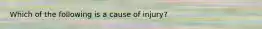 Which of the following is a cause of injury?