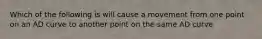 Which of the following is will cause a movement from one point on an AD curve to another point on the same AD curve