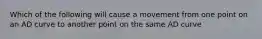 Which of the following will cause a movement from one point on an AD curve to another point on the same AD curve