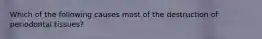 Which of the following causes most of the destruction of periodontal tissues?