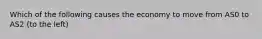 Which of the following causes the economy to move from AS0 to AS2 (to the left)