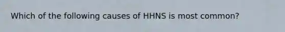 Which of the following causes of HHNS is most common?