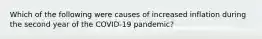 Which of the following were causes of increased inflation during the second year of the COVID-19 pandemic?