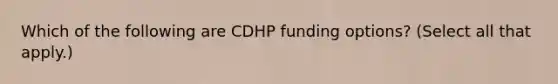 Which of the following are CDHP funding options? (Select all that apply.)