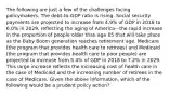 The following are just a few of the challenges facing policymakers. The​ debt-to-GDP ratio is rising. Social security payments are projected to increase from​ 4.9% of GDP in 2018 to​ 6.0% in​ 2029, reflecting the aging of America—the rapid increase in the proportion of people older than age 65 that will take place as the Baby Boom generation reaches retirement age. Medicare​ (the program that provides health care to​ retirees) and Medicaid​ (the program that provides health care to poor​ people) are projected to increase from​ 5.4% of GDP in 2018 to​ 7.2% in 2029. This large increase reflects the increasing cost of health care in the case of Medicaid and the increasing number of retirees in the case of Medicare. Given the above​ information, which of the following would be a prudent policy​ action?