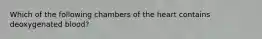 Which of the following chambers of the heart contains deoxygenated blood?