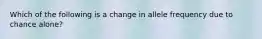 Which of the following is a change in allele frequency due to chance alone?