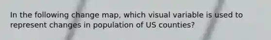 In the following change map, which visual variable is used to represent changes in population of US counties?