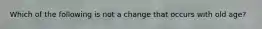 Which of the following is not a change that occurs with old age?