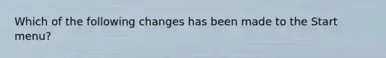 Which of the following changes has been made to the Start menu?