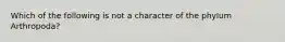 Which of the following is not a character of the phylum Arthropoda?