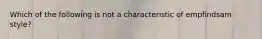 Which of the following is not a characteristic of empfindsam style?