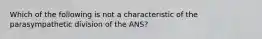 Which of the following is not a characteristic of the parasympathetic division of the ANS?