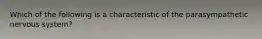 Which of the following is a characteristic of the parasympathetic nervous system?