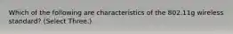 Which of the following are characteristics of the 802.11g wireless standard? (Select Three.)