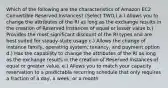 Which of the following are the characteristics of Amazon EC2 Convertible Reserved Instances? (Select TWO.) a.) Allows you to change the attributes of the RI as long as the exchange results in the creation of Reserved Instances of equal or lesser value b.) Provides the most significant discount of the RI types and are best suited for steady-state usage c.) Allows the change of instance family, operating system, tenancy, and payment option d.) Has the capability to change the attributes of the RI as long as the exchange results in the creation of Reserved Instances of equal or greater value. e.) Allows you to match your capacity reservation to a predictable recurring schedule that only requires a fraction of a day, a week, or a month