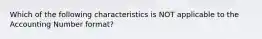 Which of the following characteristics is NOT applicable to the Accounting Number format?