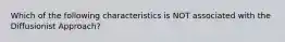 Which of the following characteristics is NOT associated with the Diffusionist Approach?