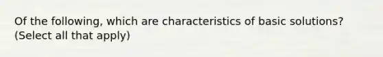 Of the following, which are characteristics of basic solutions? (Select all that apply)