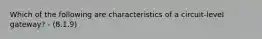 Which of the following are characteristics of a circuit-level gateway? - (8.1.9)