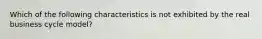 Which of the following characteristics is not exhibited by the real business cycle model?