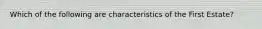 Which of the following are characteristics of the First Estate?