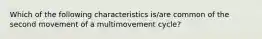 Which of the following characteristics is/are common of the second movement of a multimovement cycle?