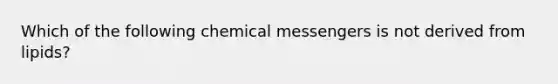 Which of the following chemical messengers is not derived from lipids?