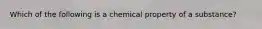 Which of the following is a chemical property of a substance?