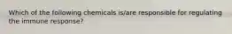 Which of the following chemicals is/are responsible for regulating the immune response?