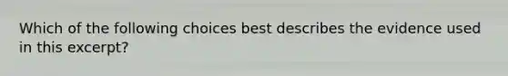 Which of the following choices best describes the evidence used in this excerpt?